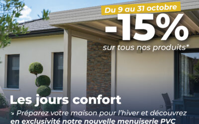 Les jours confort : -15%* sur tous nos produits ALU et PVC